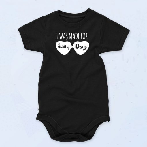 I Was Made For Sunny Days Baby Onesie