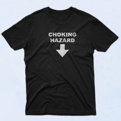 Choking Hazard T Shirt