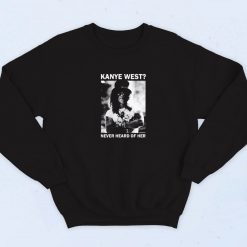 Slash Kanye West Never Heard Of Her Sweatshirt