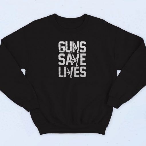 Guns Save Lives Patriotic Sweatshirt