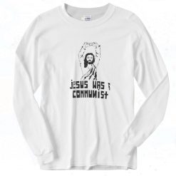 Jesus Was a Communist Funny Long Sleeve Shirt