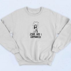 Jesus Was a Communist Parody Sweatshirt