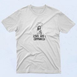 Jesus Was a Communist T Shirt