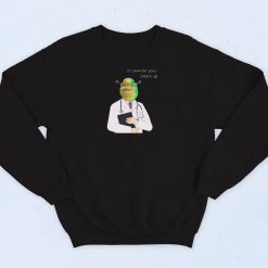 Time for Your Shreck Up Oddly Specific Sweatshirt