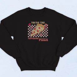 You're The Pepperoni To My Pizza Sweatshirt