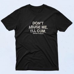 Don't Abuse Me 90s T Shirt