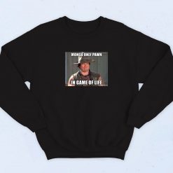 Mongo Only Pawn in Game of Life Sweatshirt