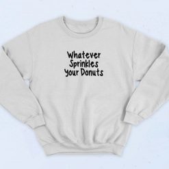 Whatever Sprinkles Your Donut 90s Retro Sweatshirt