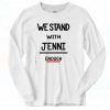 we stand with jenni enough Long Sleeve T shirt Style