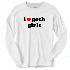 I Love Goth Girls Classic Long Sleeve Shirt