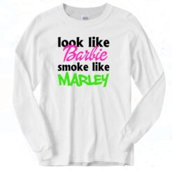 Look Like Barbie Smoke Like Marley Classic Long Sleeve Shirt
