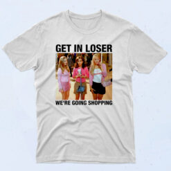 Mean Girls Get In Loser 90s T Shirt Style