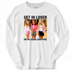 Mean Girls Get In Loser Classic Long Sleeve Shirt