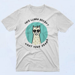 This Llama Doesn't Want Your Drama 90s T Shirt Style