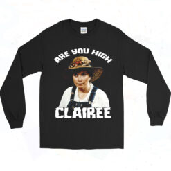 Are You High Clairee Long Sleeve Tshirt