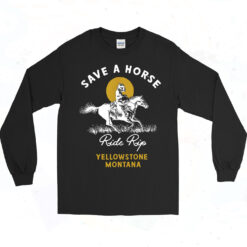 Save A Horse Ride A Cowboy Yellowstone Long Sleeve Tshirt