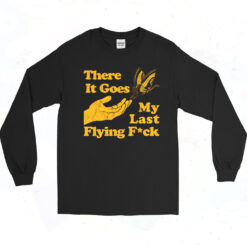 There Does My Last Flying F4ck Long Sleeve Tshirt